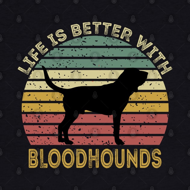 Life Is Better With Bloodhounds by DragonTees